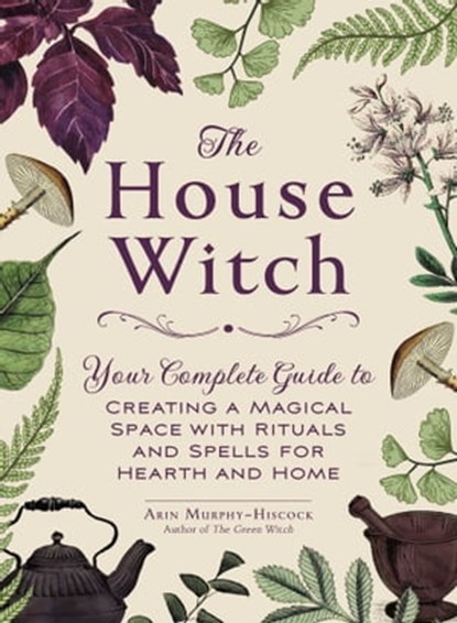 The House Witch, Arin Murphy-Hiscock - Ebook - 9781507209479