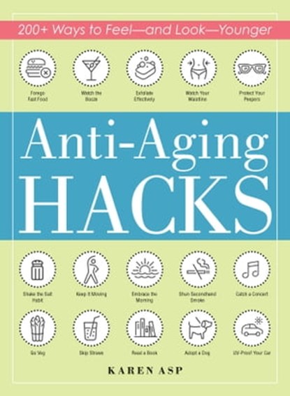 Anti-Aging Hacks, Karen Asp - Ebook - 9781507209578