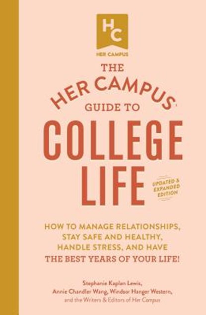 Her Campus Guide to College Life, Updated and Expanded Edition, Stephanie Kaplan Lewis ; Annie Chandler Wang ; Windsor Hanger Western - Paperback - 9781507210321