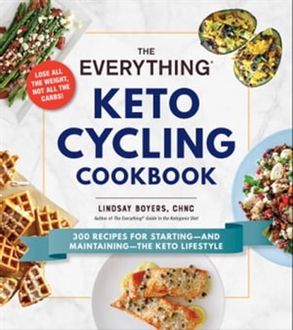 The Everything Keto Cycling Cookbook, Lindsay Boyers - Ebook - 9781507210604
