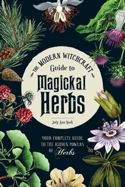 The Modern Witchcraft Guide to Magickal Herbs, Judy Ann Nock - Ebook - 9781507211496