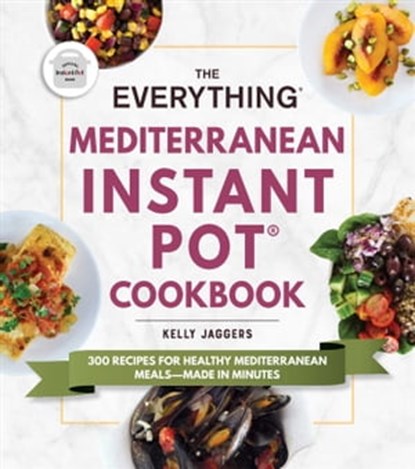 The Everything Mediterranean Instant Pot® Cookbook, Kelly Jaggers - Ebook - 9781507212516