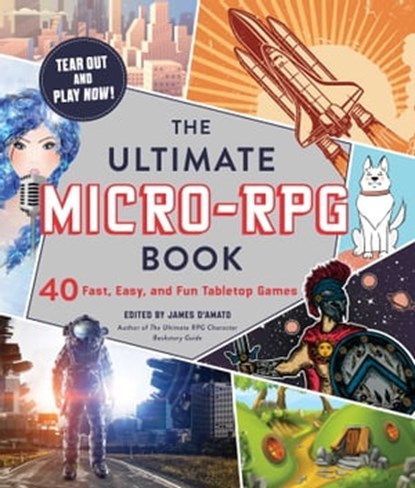 The Ultimate Micro-RPG Book, James D’Amato - Ebook - 9781507212875
