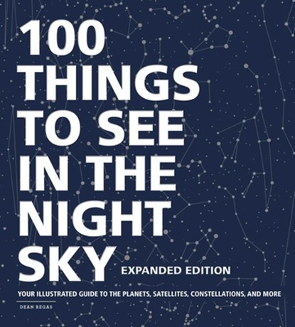 100 Things to See in the Night Sky, Expanded Edition, Dean Regas - Gebonden - 9781507213810