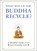 What Would the Buddha Recycle?, Adams Media - Gebonden - 9781507213858