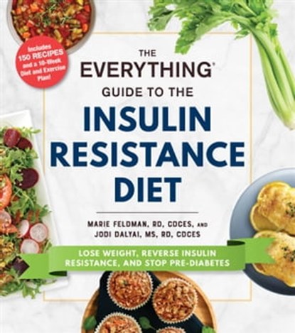 The Everything Guide to the Insulin Resistance Diet, Marie Feldman ; Jodi Dalyai - Ebook - 9781507214213
