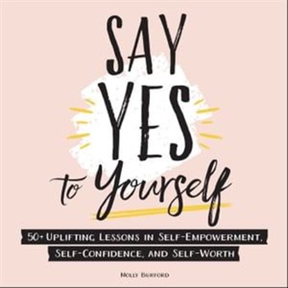 Say Yes to Yourself, Molly Burford - Ebook - 9781507214428