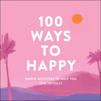 100 Ways to Happy, Adams Media - Gebonden - 9781507215135
