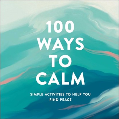 100 Ways to Calm, Adams Media - Gebonden - 9781507215159
