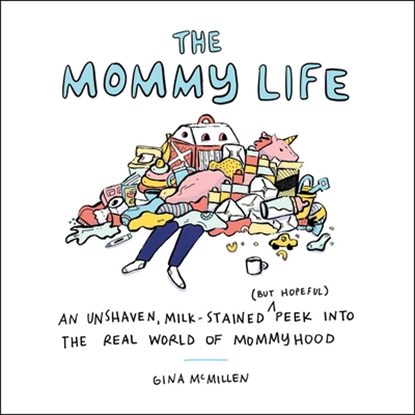 The Mommy Life, Gina McMillen - Gebonden - 9781507215678