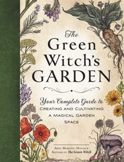 The Green Witch's Garden, Arin Murphy-Hiscock - Ebook - 9781507215883