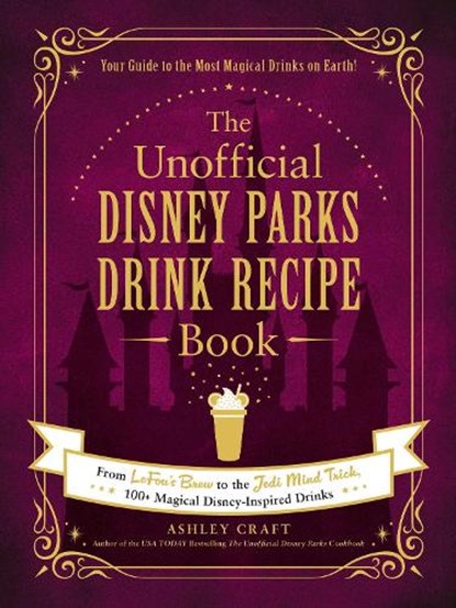 The Unofficial Disney Parks Drink Recipe Book, Ashley Craft - Gebonden - 9781507215951
