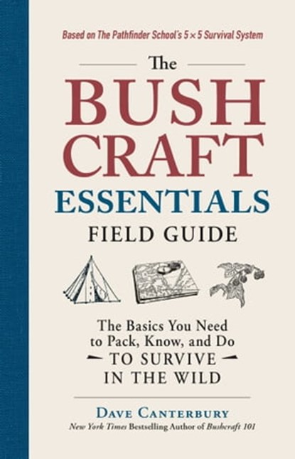 The Bushcraft Essentials Field Guide, Dave Canterbury - Ebook - 9781507216170