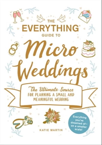 The Everything Guide to Micro Weddings, Katie Martin - Ebook - 9781507216217