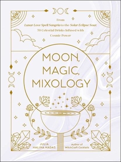 Moon, Magic, Mixology, Julia Halina Hadas - Gebonden - 9781507216644