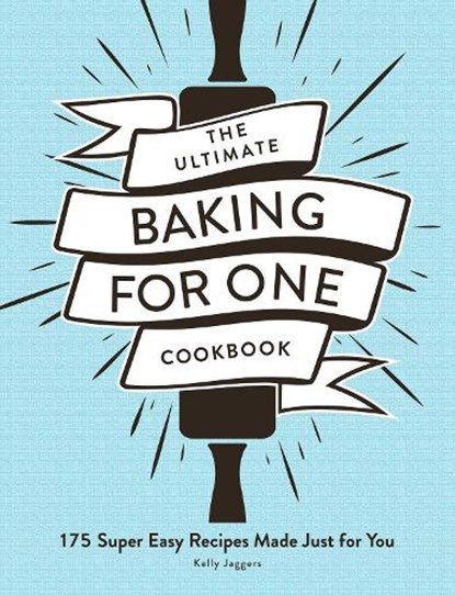 The Ultimate Baking for One Cookbook, Kelly Jaggers - Paperback - 9781507217337