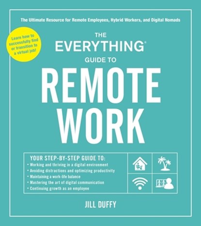 The Everything Guide to Remote Work, Jill Duffy - Paperback - 9781507217863
