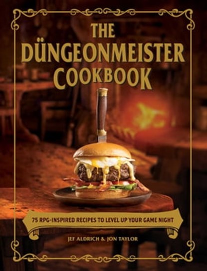 The Düngeonmeister Cookbook, Jef Aldrich ; Jon Taylor - Ebook - 9781507218129