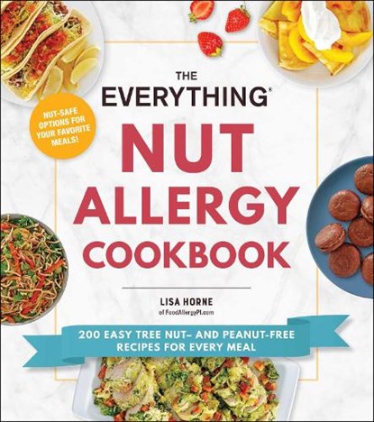 The Everything Nut Allergy Cookbook, Lisa Horne - Paperback - 9781507218266