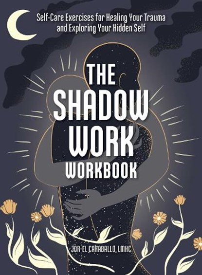 The Shadow Work Workbook, Jor-El Caraballo - Paperback - 9781507219799