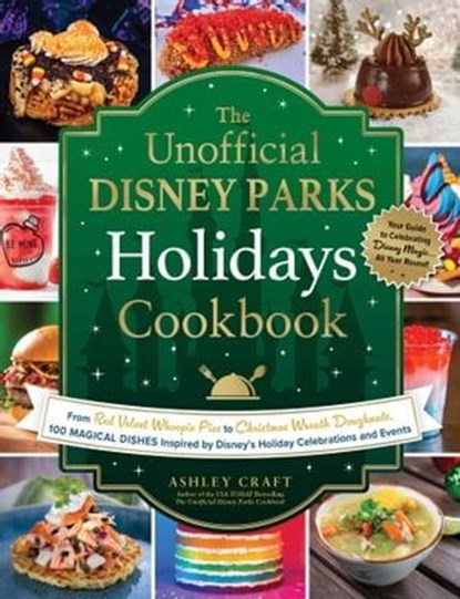 The Unofficial Disney Parks Holidays Cookbook, Ashley Craft - Ebook - 9781507220344