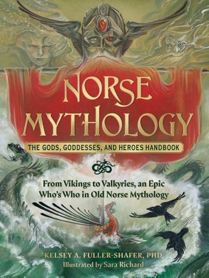 Norse Mythology: The Gods, Goddesses, and Heroes Handbook, Kelsey A. Fuller-Shafer - Gebonden - 9781507220528