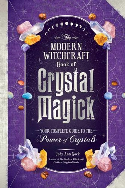 The Modern Witchcraft Book of Crystal Magick, Judy Ann Nock - Gebonden - 9781507221181