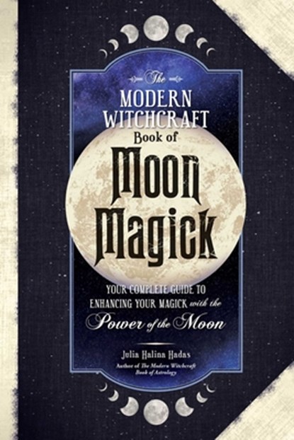 The Modern Witchcraft Book of Moon Magick, Julia Halina Hadas - Gebonden - 9781507221877