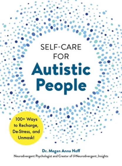Self-Care for Autistic People, Dr. Megan Anna Neff - Ebook - 9781507221945