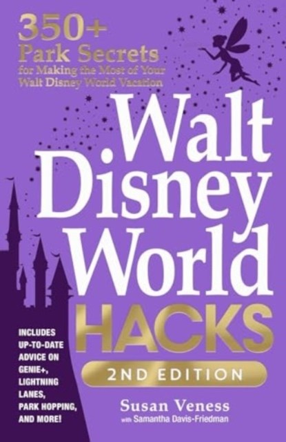 Walt Disney World Hacks, 2nd Edition, Susan Veness ; Samantha Davis-Friedman - Paperback - 9781507221952