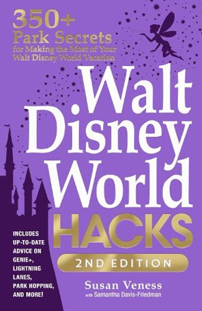 Walt Disney World Hacks, 2nd Edition, Susan Veness ; Samantha Davis-Friedman - Paperback - 9781507221952