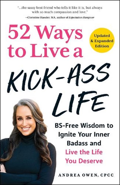 52 Ways to Live a Kick-Ass Life, Updated & Expanded Edition, Andrea Owen - Paperback - 9781507222867