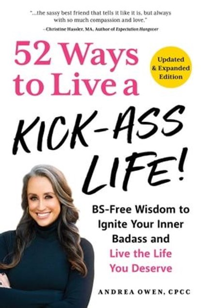 52 Ways to Live a Kick-Ass Life, Updated & Expanded Edition, Andrea Owen - Ebook - 9781507222874