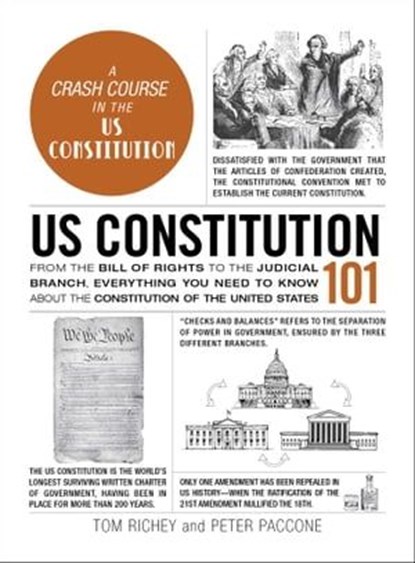 US Constitution 101, Tom Richey ; Peter Paccone - Ebook - 9781507223024