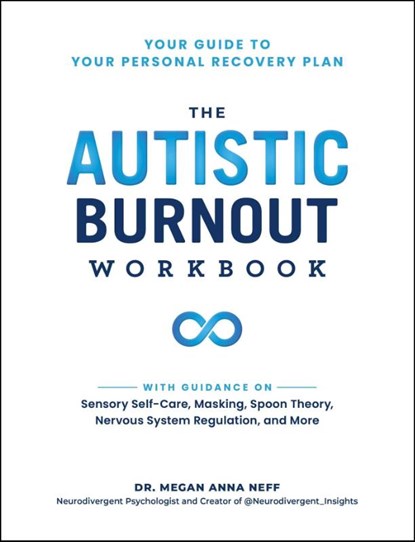 The Autistic Burnout Workbook, Dr. Megan Anna Neff - Paperback - 9781507223062