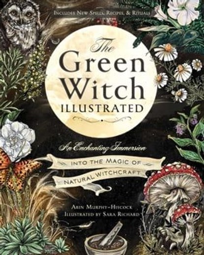 The Green Witch Illustrated, Arin Murphy-Hiscock - Ebook - 9781507223208