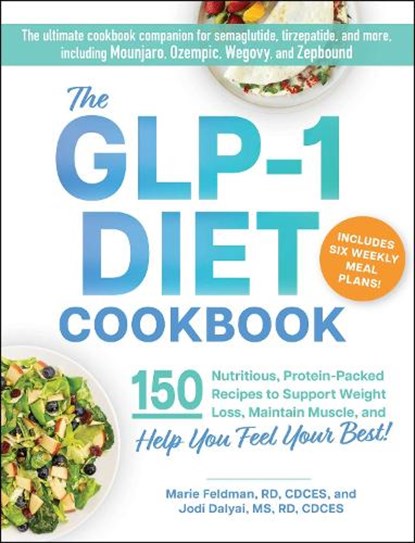 The GLP-1 Diet Cookbook, Marie Feldman ; Jodi Dalyai - Paperback - 9781507224052