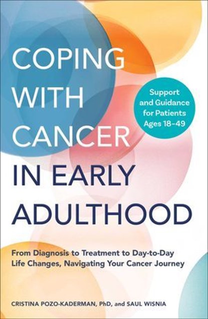 Coping with Cancer in Early Adulthood, Saul Wisnia ; Cristina Pozo-Kaderman, PhD - Ebook - 9781507224212