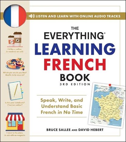 The Everything Learning French Book, 3rd Edition, Bruce Sallee ; David Hebert - Paperback - 9781507225240