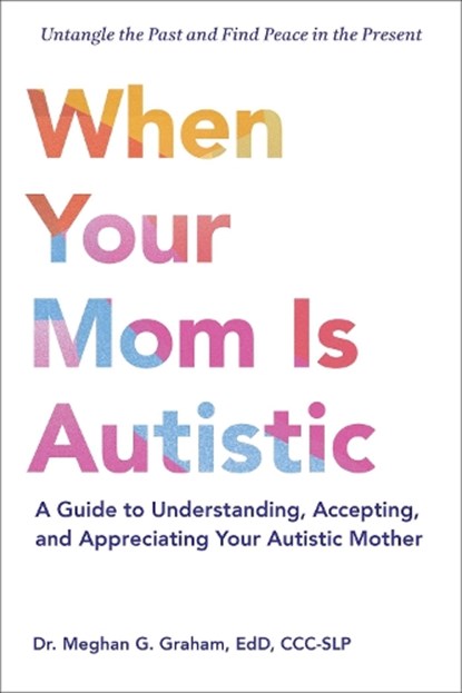 When Your Mom Is Autistic, Dr. Meghan G. Graham - Paperback - 9781507225530
