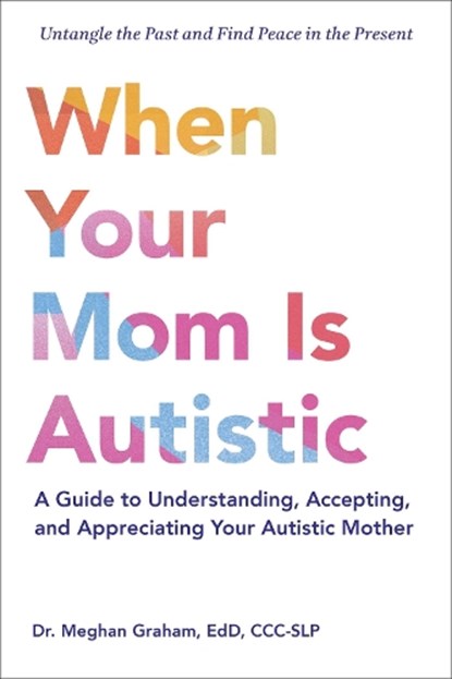 When Your Mom Is Autistic, Dr. Meghan Graham - Paperback - 9781507225530