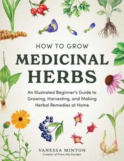 How to Grow Medicinal Herbs, Vanessa Minton - Ebook - 9781507226001