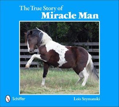 The True Story of Miracle Man, Lois Szymanski - Ebook - 9781507300213