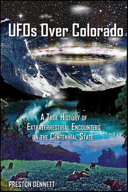 UFOs Over Colorado, Preston Dennett - Ebook - 9781507300459