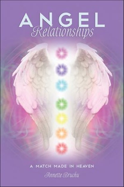 Angel Relationships, Annette Bruchu - Ebook - 9781507300626