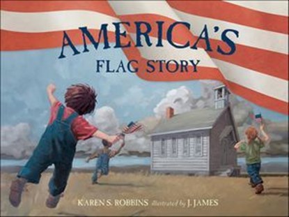 America's Flag Story, Karen S. Robbins - Ebook - 9781507300893