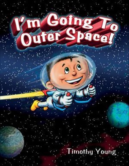 I'm Going to Outer Space!, Timothy Young - Ebook - 9781507301043