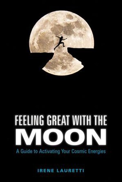 Feeling Great with the Moon, Irene Lauretti - Ebook - 9781507301425