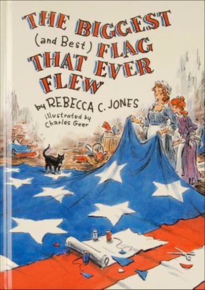 The Biggest (and Best) Flag That Ever Flew, Rebecca C. Jones - Ebook - 9781507301531