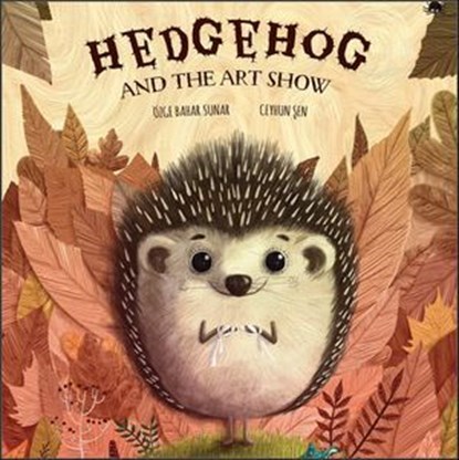 Hedgehog and the Art Show, Özge Bahar Sunar - Ebook - 9781507302859